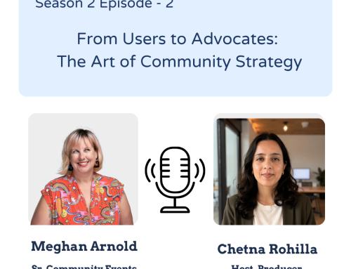 S2 Ep 2 – From Users to Advocates: The Art of Community Strategy – ft Meghan Arnold